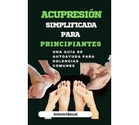 Antonio Manuel Acupresión simplificada para principiantes (Tascabile)