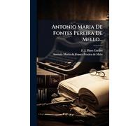 Antonio Maria De Fontes Pereira De Mello...