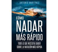 Antonio Martínez Cómo Nadar Más Rápido (Tascabile)