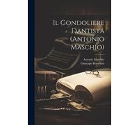 Antonio Maschio Giuseppe Bianc Il Gondoliere Dantista (Antonio Masc (Tascabile)