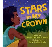 Antonio Michael Downing Richy Sanchez Ayala Stars in My Crown (Copertina rigida)