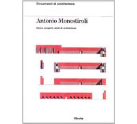 Antonio Monestiroli. Opere, progetti, studi di architettura. Ediz. illustrata