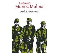 Antonio Muñoz M Ardor Guerrero (Novela Autobiográfica) / A Warrior's (Tascabile)