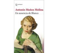Antonio Muñoz Molina En ausencia de Blanca (Biblioteca Breve) (Tascabile)