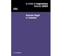 Antonio Negri e i classici: La Rivista di Engramma 221 febbraio 2025