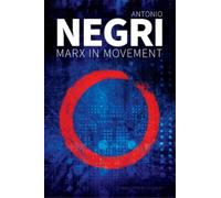 Antonio Negri Marx in Movement (Copertina rigida)