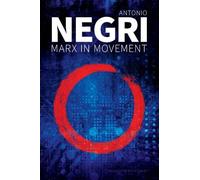 Antonio Negri Marx in Movement (Tascabile)