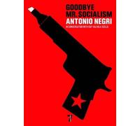 Antonio Negri Raf Scelsi Goodbye, Mr Socialism (Tascabile)