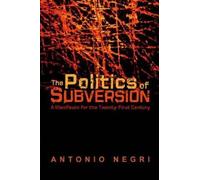 Antonio Negri The Politics of Subversion (Tascabile)
