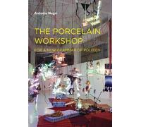 Antonio Negri The Porcelain Workshop (Tascabile) Semiotext(e) / Foreign Agents