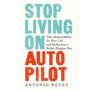 Antonio Neves Stop Living on Autopilot (Copertina rigida)