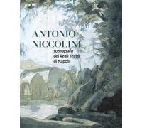 Antonio Niccolini. Scenografo Dei Reali Teatri Di Napoli - - 2023
