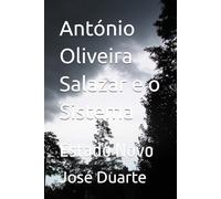 António Oliveira Salazar e o Sistema: Estado Novo