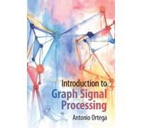 Antonio Ortega Introduction to Graph Signal Processing (Copertina rigida)