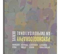 Antonio Panda Gianfratti & Marco Scarassatti & Otomo Yoshihide & Paulo Hartmann - Psychogeography: An Improvisational Derive-Otomo Yoshihide