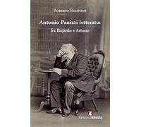 Antonio Panizzi Letterato: Fra Bojardo E Ariosto - - 2024