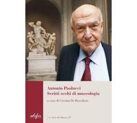 Antonio Paolucci. Scritti scelti di museologia - De Benedictis C. (cur.)