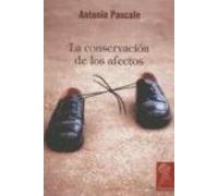 Antonio Pascale Juan Carlos Gentile Vitale La conservación de los afectos