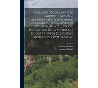 Antonio Peñafie Nombres Geográficos De México. Catálogo Alfabético D (Tascabile)