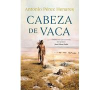 Antonio Pérez Henares Cabeza de Vaca (Spanish Edition) (Tascabile)