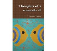 Antonio Piantini Thoughts of a mentally ill (Tascabile)