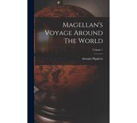 Antonio Pigafetta Magellan's Voyage Around The World; Volume 1 (Tascabile)