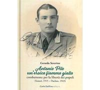 Antonio Pilo. Un'eroica fiamma gialla. Combattente per la libertà dei popoli