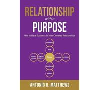 Antonio R Matthews Relationship with a Purpose (Tascabile)