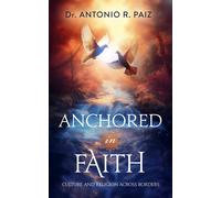 Antonio R Paiz Anchored in Faith (Tascabile)