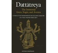 Antonio Rigopoulos Dattātreya: The Immortal Guru, Yogin, and Avatāra (Tascabile)