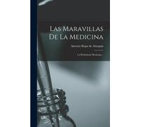 Antonio Rojas de Atizapá Las Maravillas De La Medicin (Copertina rigida)