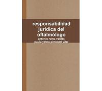 Antonio Roma Valdés responsabilidad jurídica del oftalmólogo (Copertina rigida)