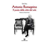 Antonio Romagnino. Il poeta della città del sole