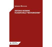 Antonio Rosmini filosofo della «Restaurazione»