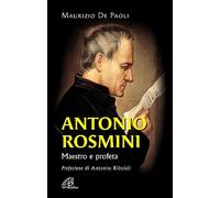 Antonio Rosmini. Maestro e profeta