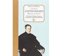 Antonio Rosmini. Ragione & libertà