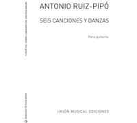 Antonio Ruiz-Pipo: Seis Canciones Y Danzas (Guitar). Partitions pour Guitare