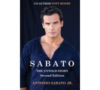 Antonio Sabato Tony Moore SABATO The Untold Story Second Edition (Tascabile)