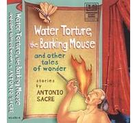 Antonio Sacre - Water Torture the Barking Mous