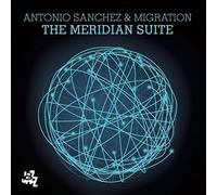 Antonio Sanchez & Migration The Meridian Suite (CD)