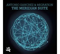 Antonio Sanchez & Migration The Meridian Suite (CD) Album