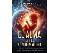 Antonio Sangio El alma en el vientre materno (Tascabile)