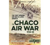 Antonio Sapienza The Chaco Air War 1932-35 (Tascabile) Latin America@War