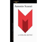 Antonio Scurati M. La hora del destino / M. The Hour of Destiny (Tascabile) M.