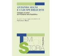 Antonio Segni e i giuspubblicisti. Carteggio sui poteri del Presidente della Repubblica