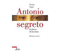 Antonio segreto. La forza di un uomo