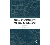 Antonio Segura Serrano Global Cybersecurity and International Law (Tascabile)
