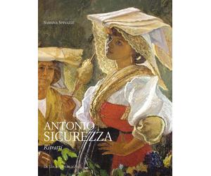 Antonio Sicurezza. Ritratti. Ediz. illustrata - Spinazzola Sabrina, Sicure...