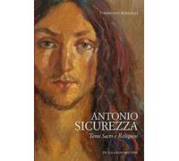 Antonio Sicurezza. Temi sacri e religiosi. Ediz. illustrata