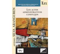 Antonio Silva Aranguren Los Actos Administrativos Complejos (Tascabile)